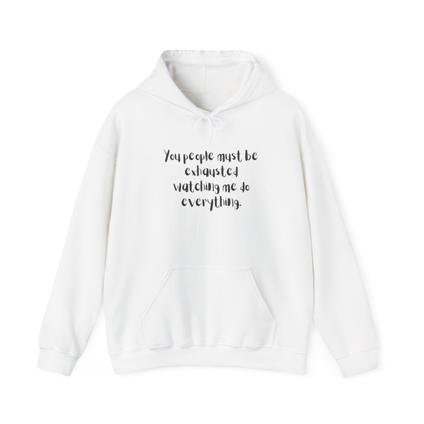 You Must Be Exhausted Hoodie