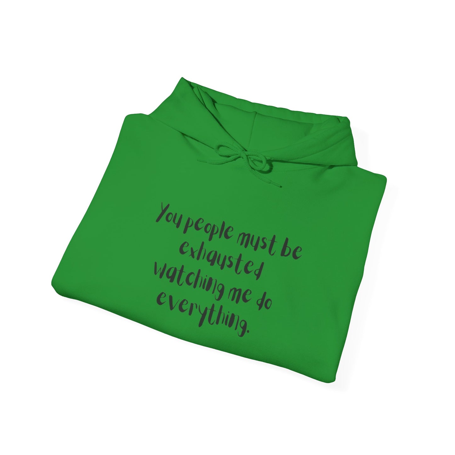 You Must Be Exhausted Hoodie