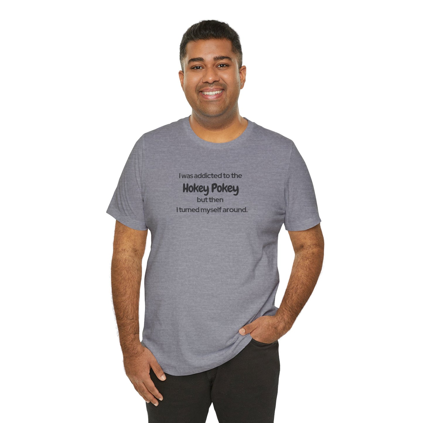 I Was Addicted to the Hokey Pokey Tee