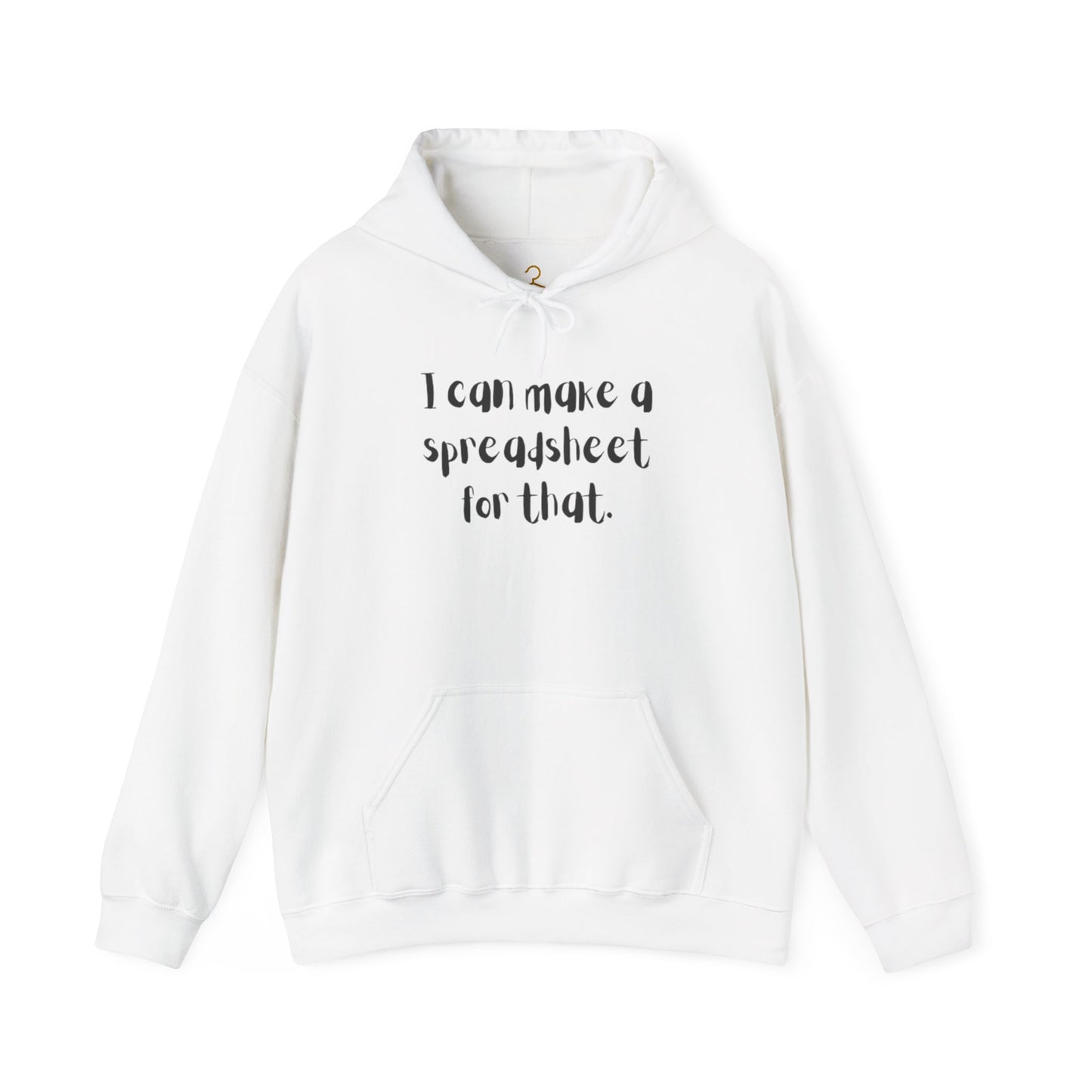 I Can Make A Spreadsheet For That Hoodie