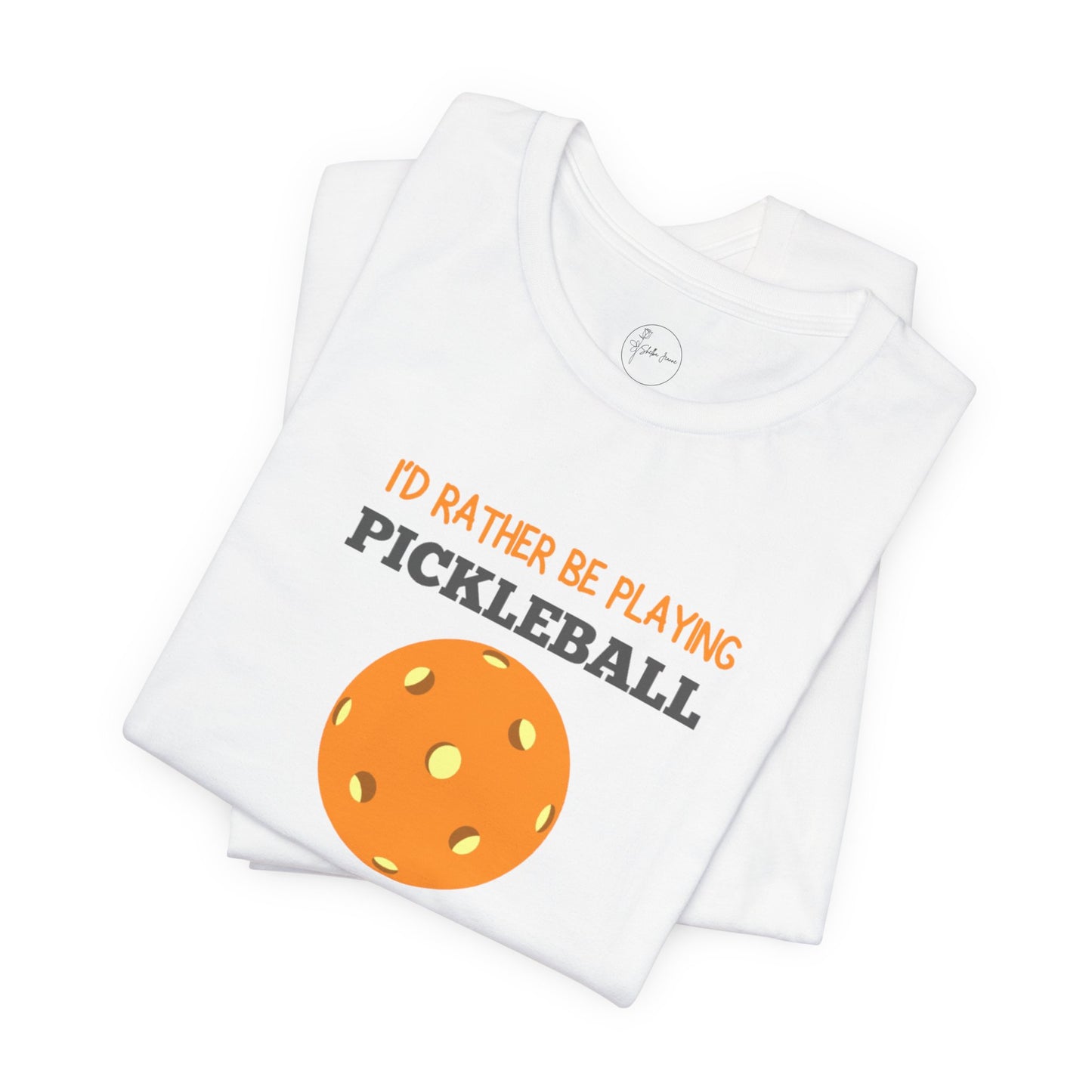 I'd Rather Be Playing Pickleball T-shirt