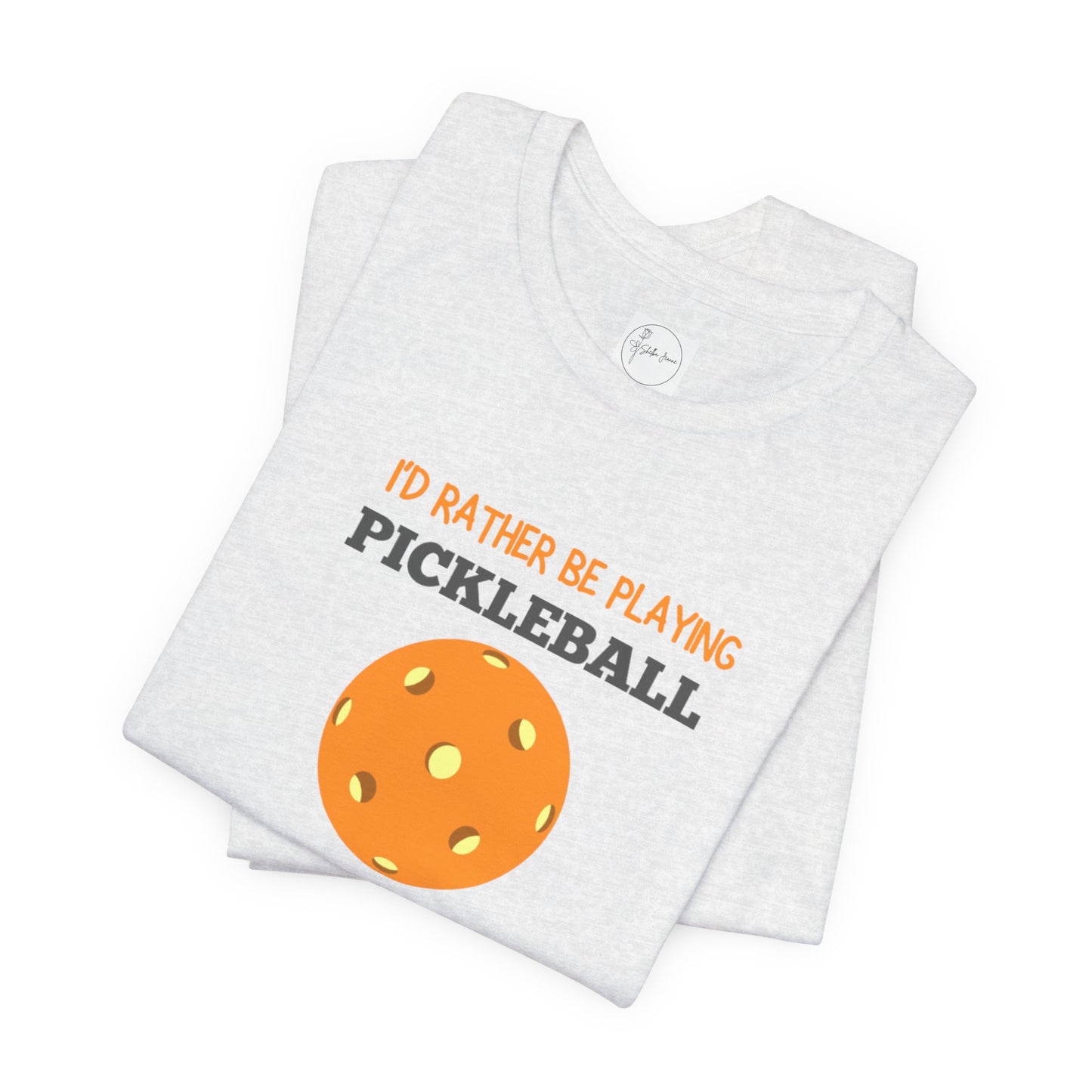 I'd Rather Be Playing Pickleball T-shirt