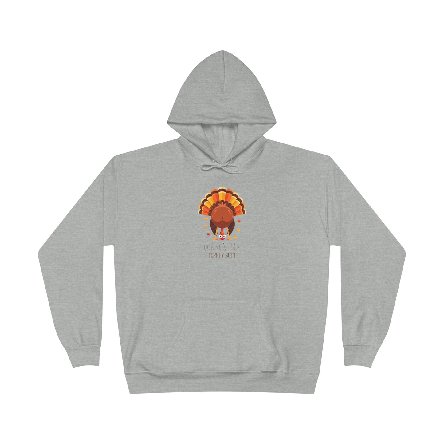 What's Up Turkey Butt EcoSmart Pullover Hoodie