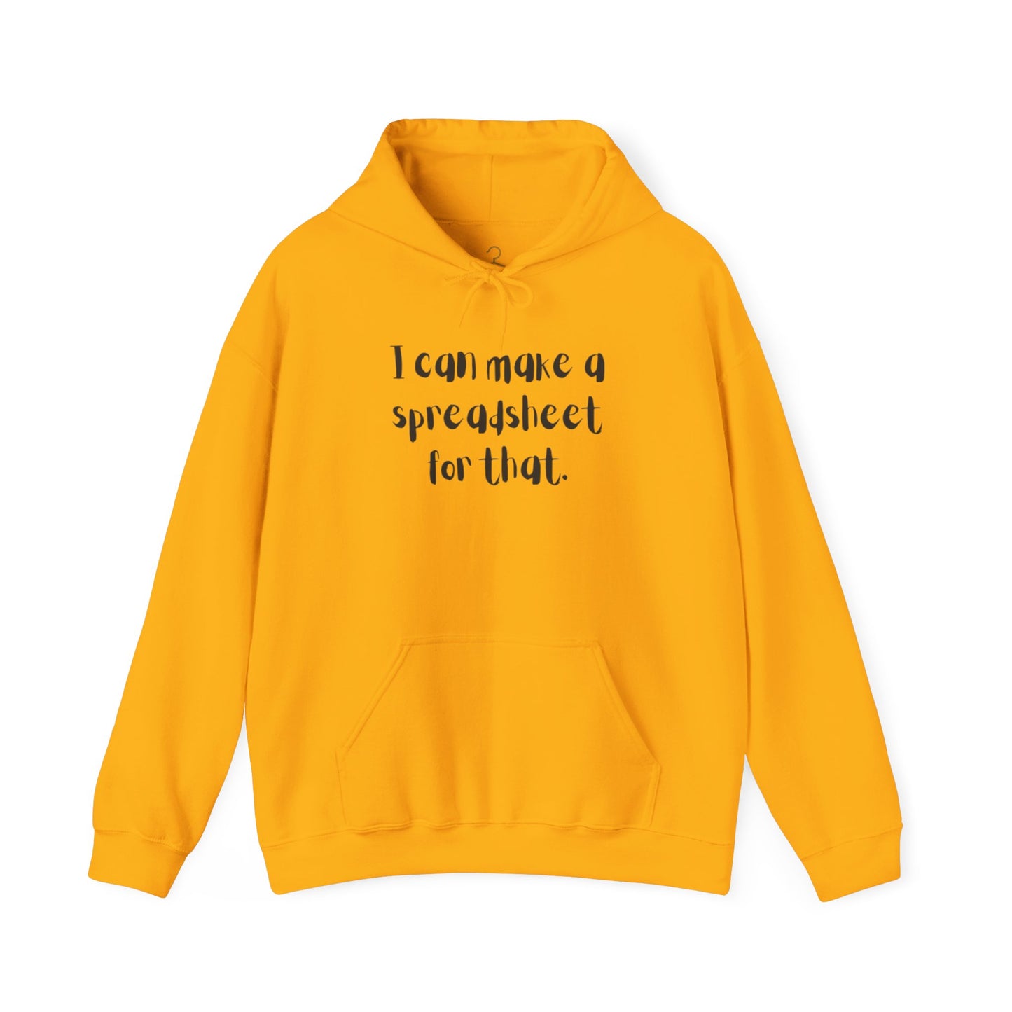 I Can Make A Spreadsheet For That Hoodie