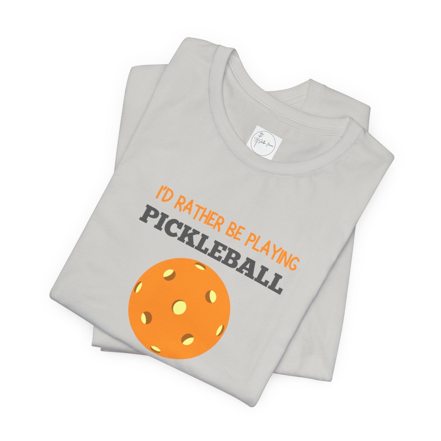 I'd Rather Be Playing Pickleball T-shirt