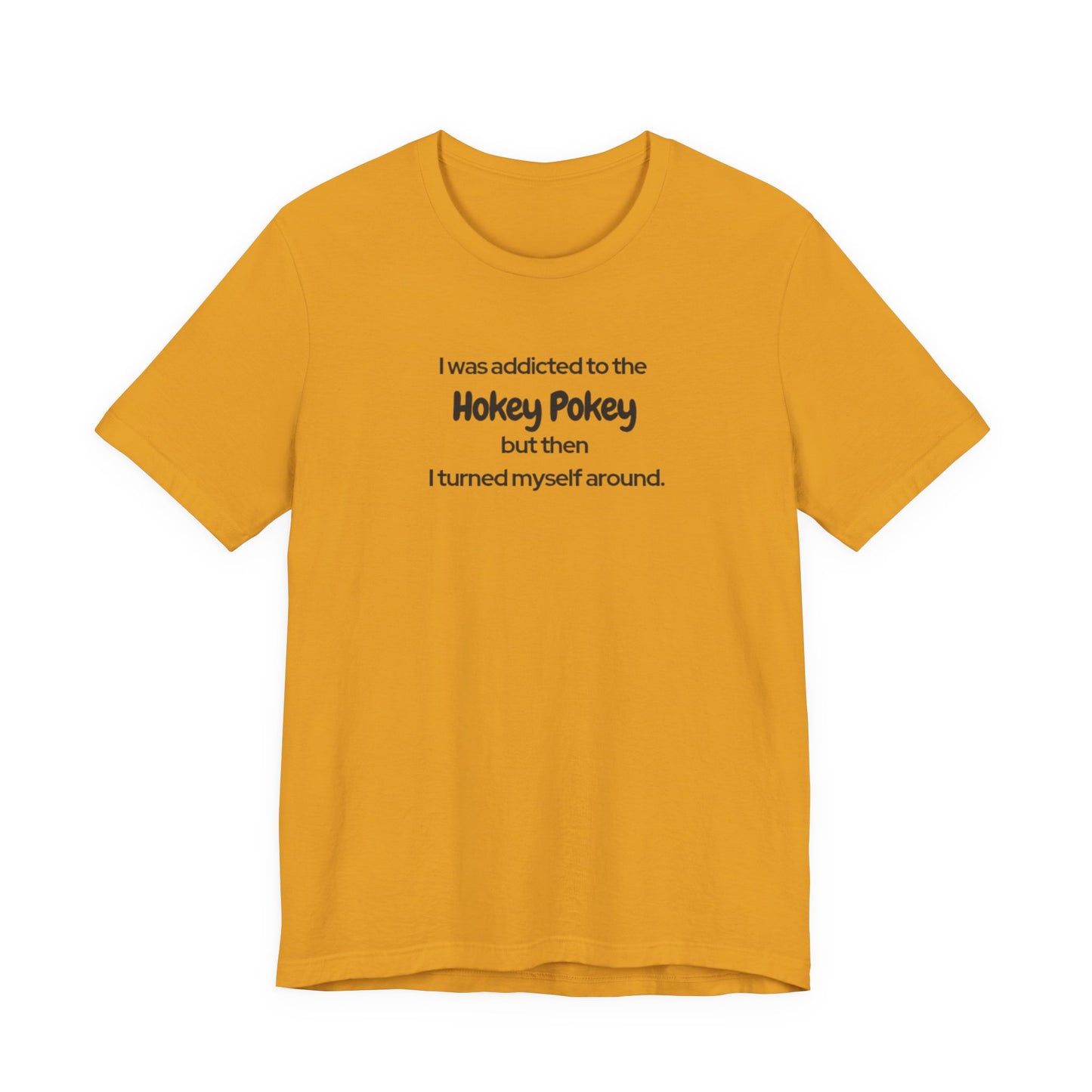 I Was Addicted to the Hokey Pokey Tee