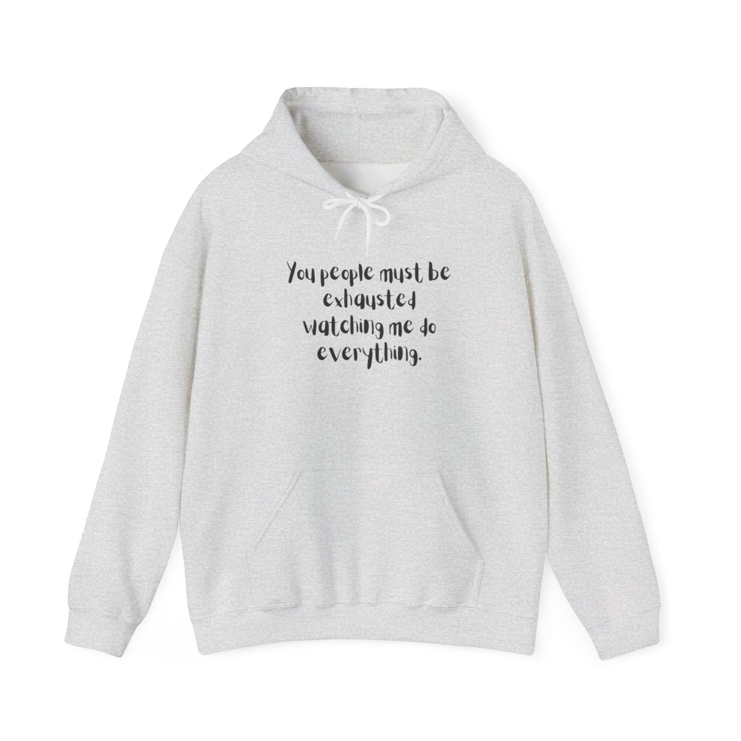 You Must Be Exhausted Hoodie