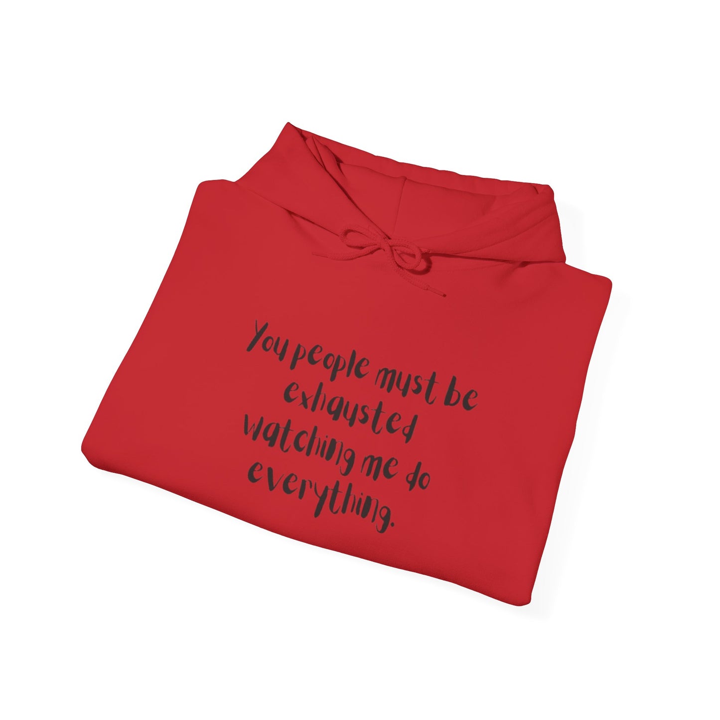 You Must Be Exhausted Hoodie