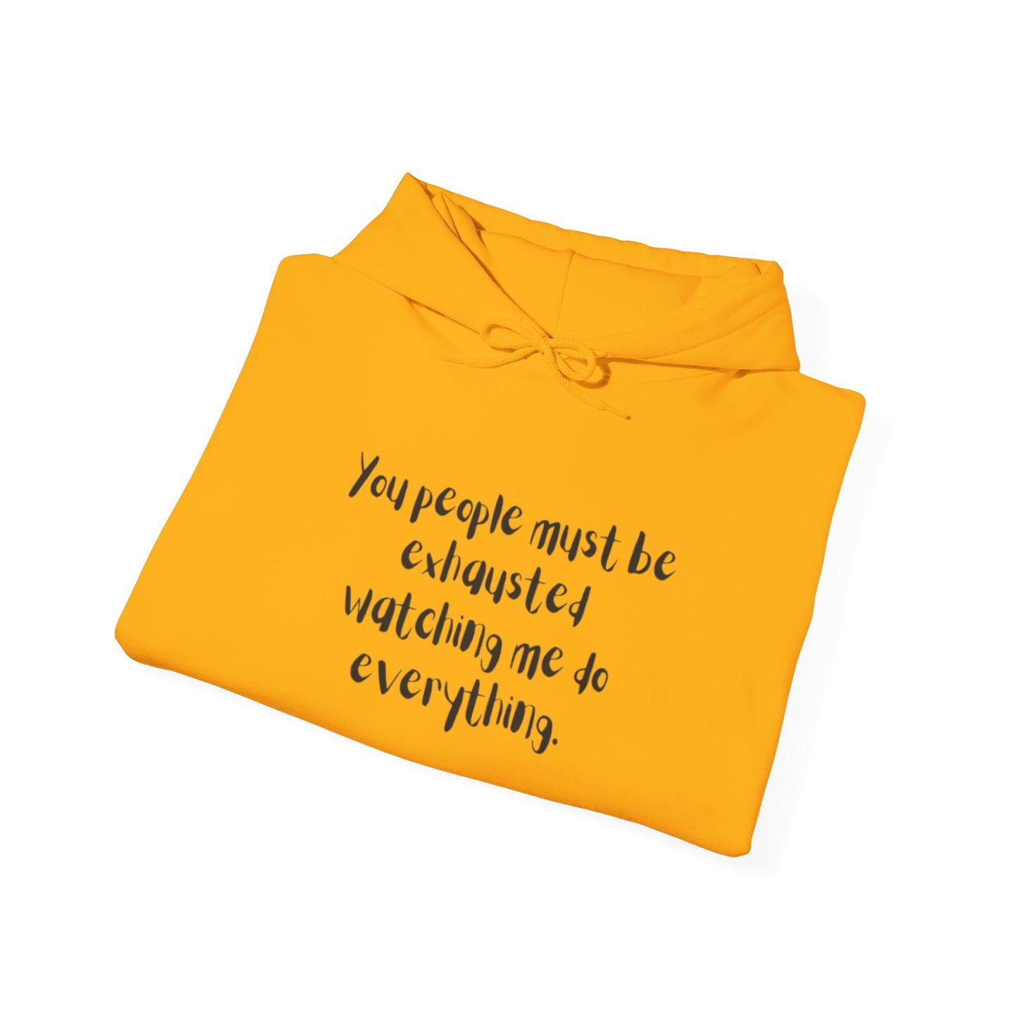 You Must Be Exhausted Hoodie