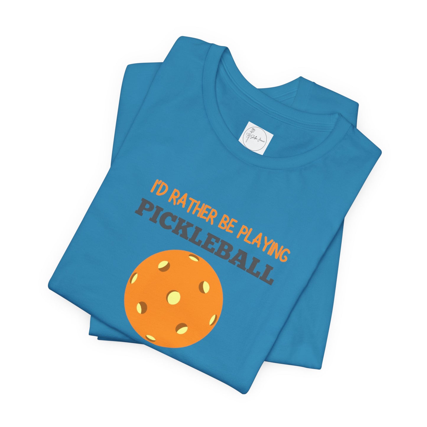 I'd Rather Be Playing Pickleball T-shirt