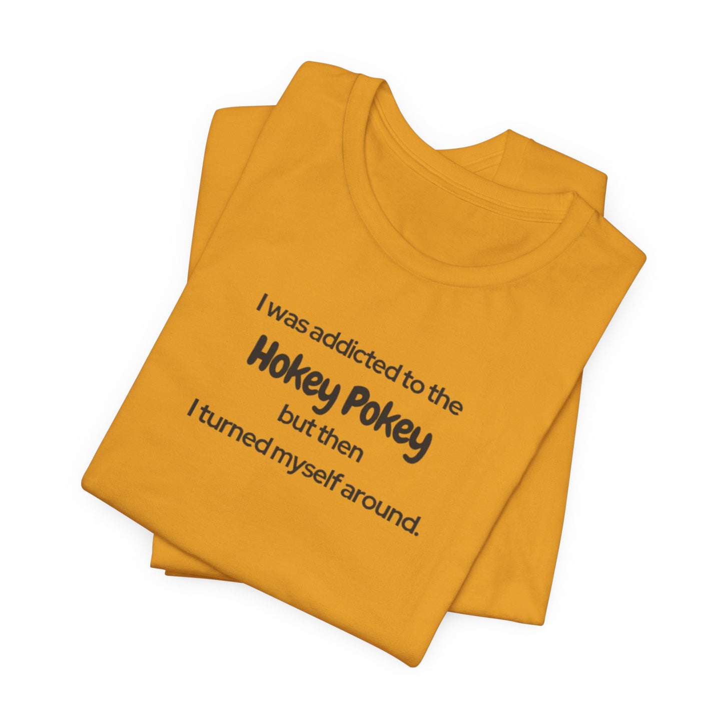I Was Addicted to the Hokey Pokey Tee