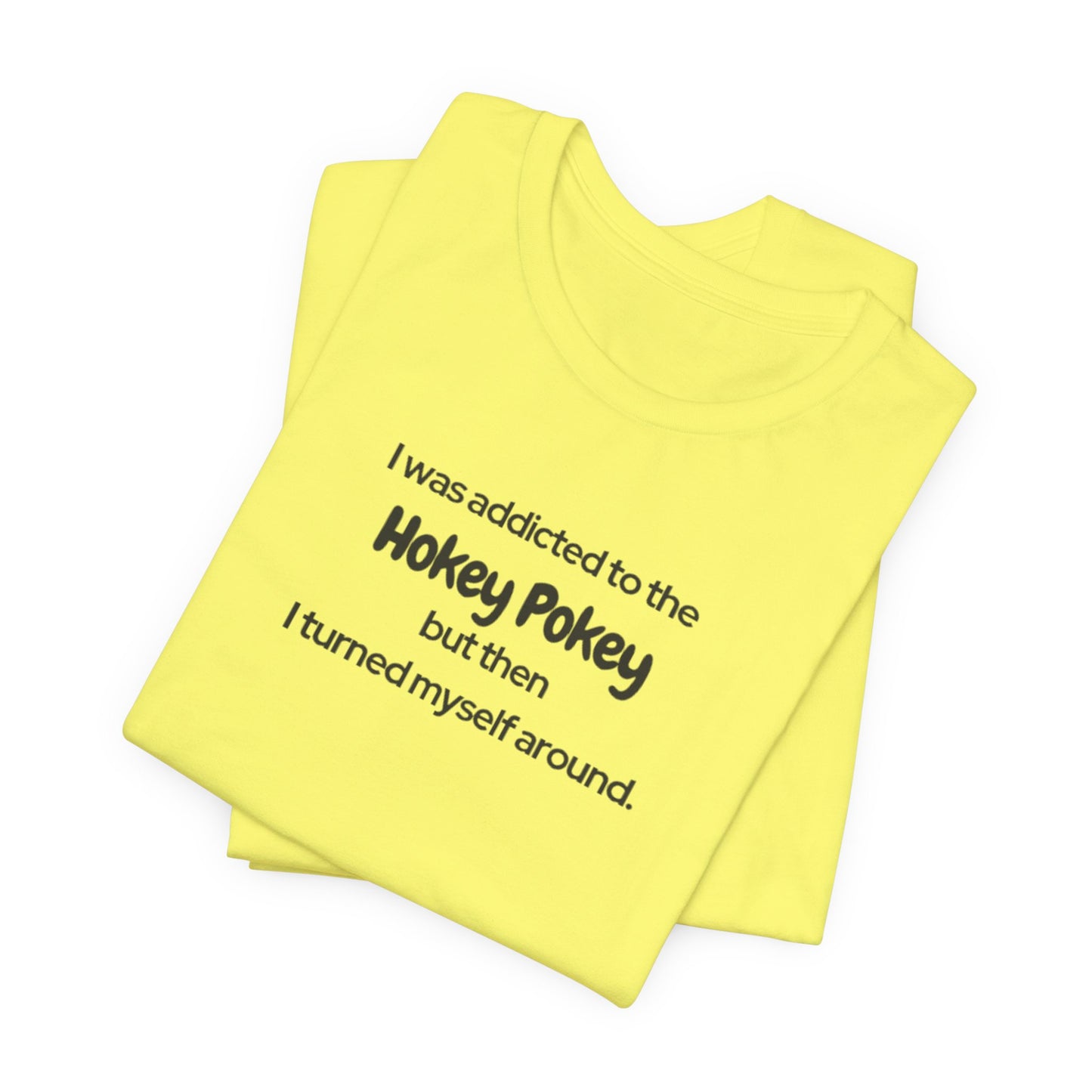 I Was Addicted to the Hokey Pokey Tee
