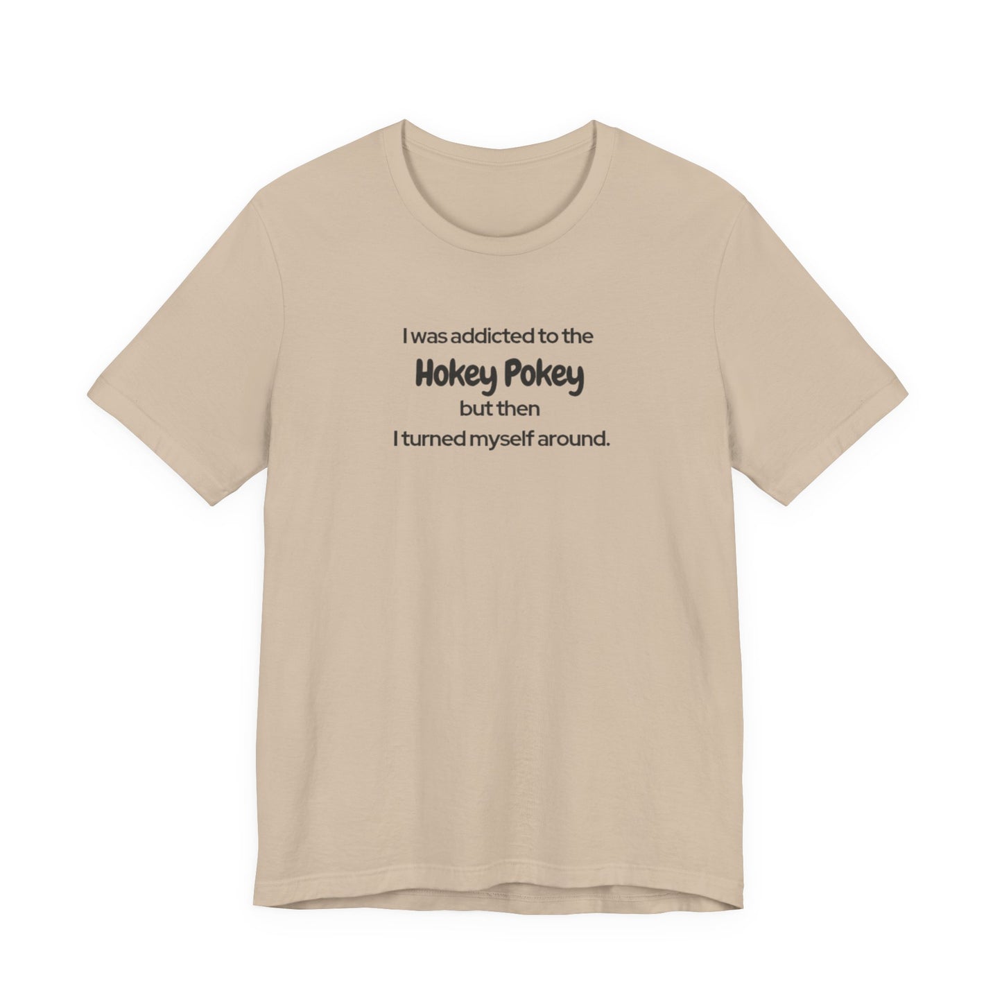 I Was Addicted to the Hokey Pokey Tee