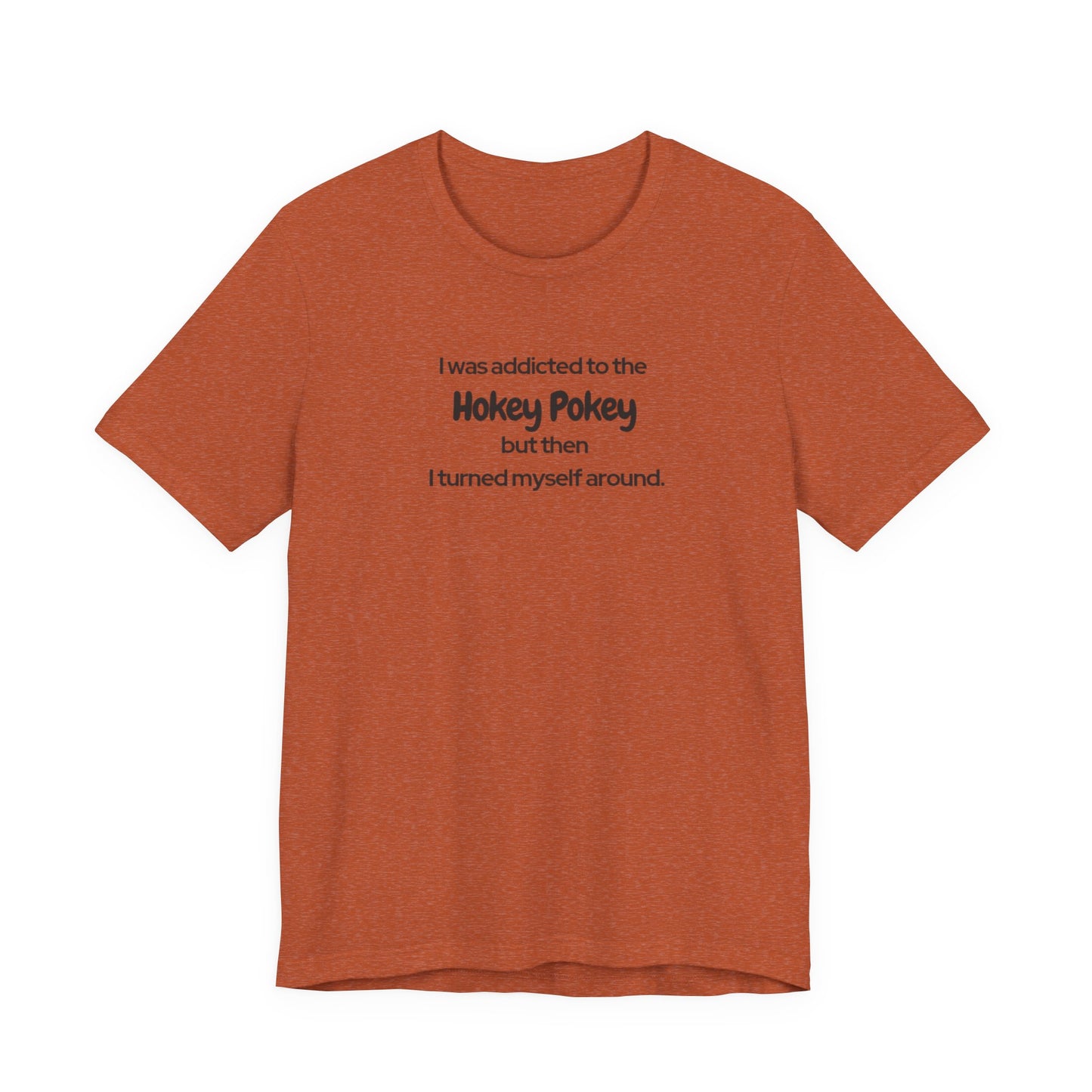 I Was Addicted to the Hokey Pokey Tee