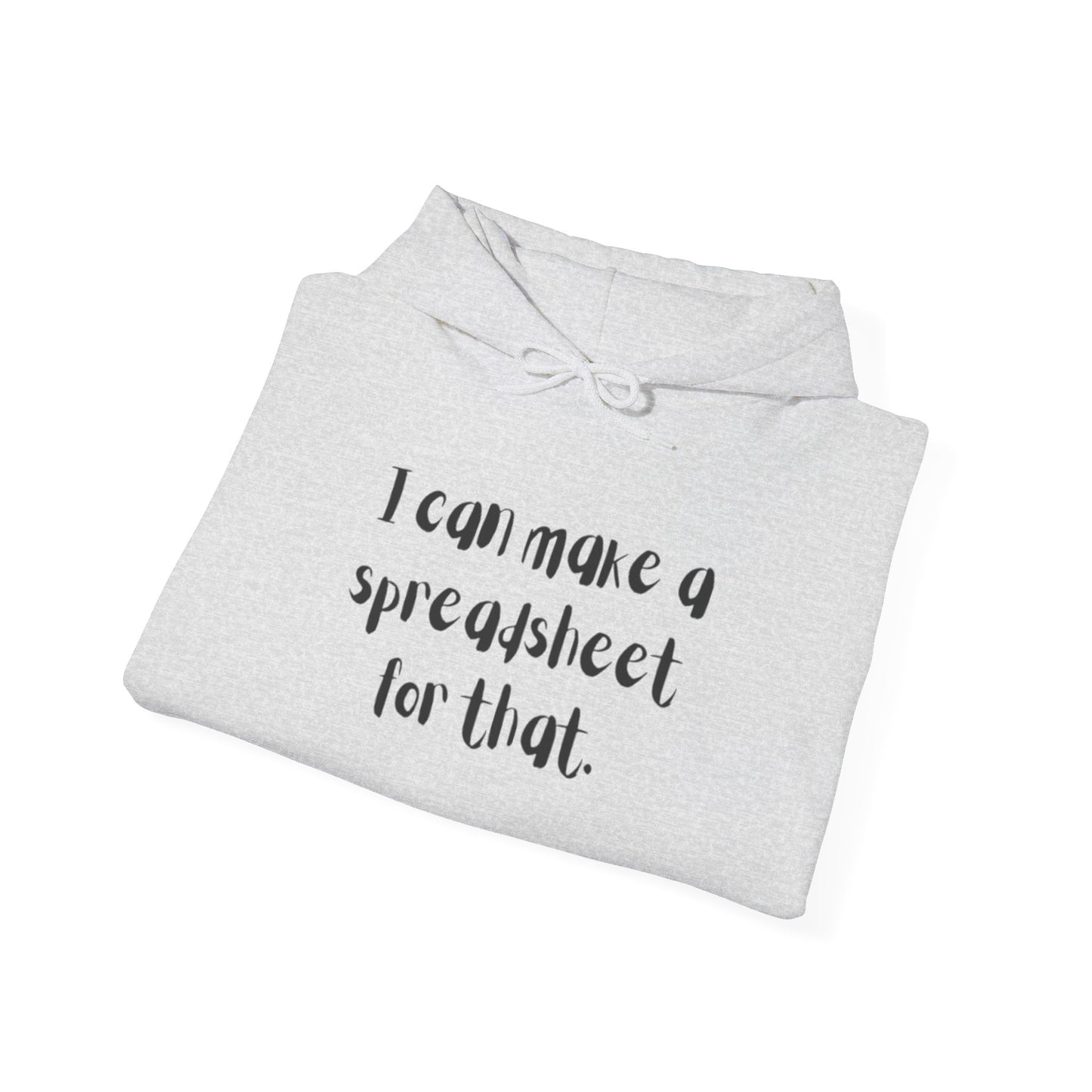 I Can Make A Spreadsheet For That Hoodie