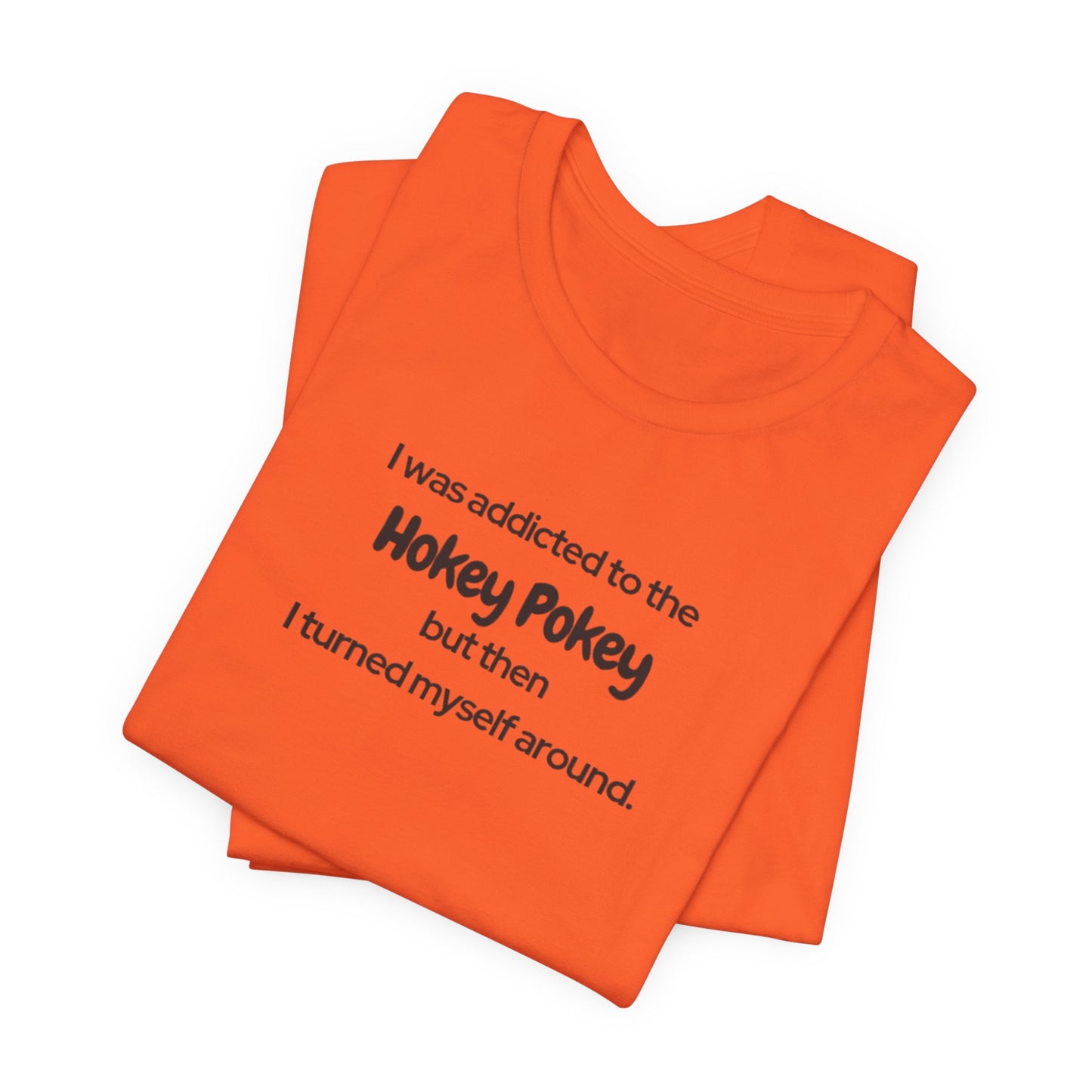 I Was Addicted to the Hokey Pokey Tee