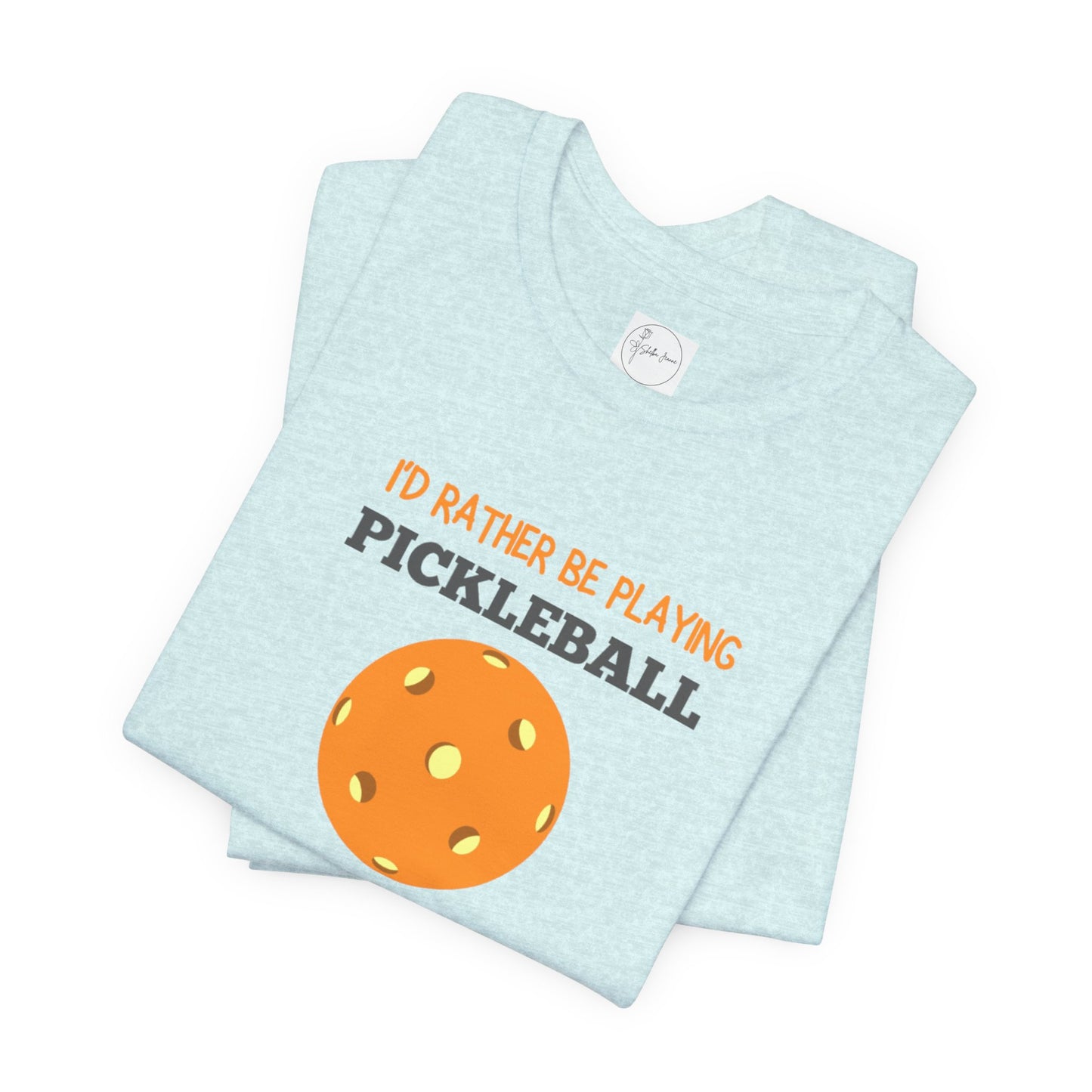 I'd Rather Be Playing Pickleball T-shirt