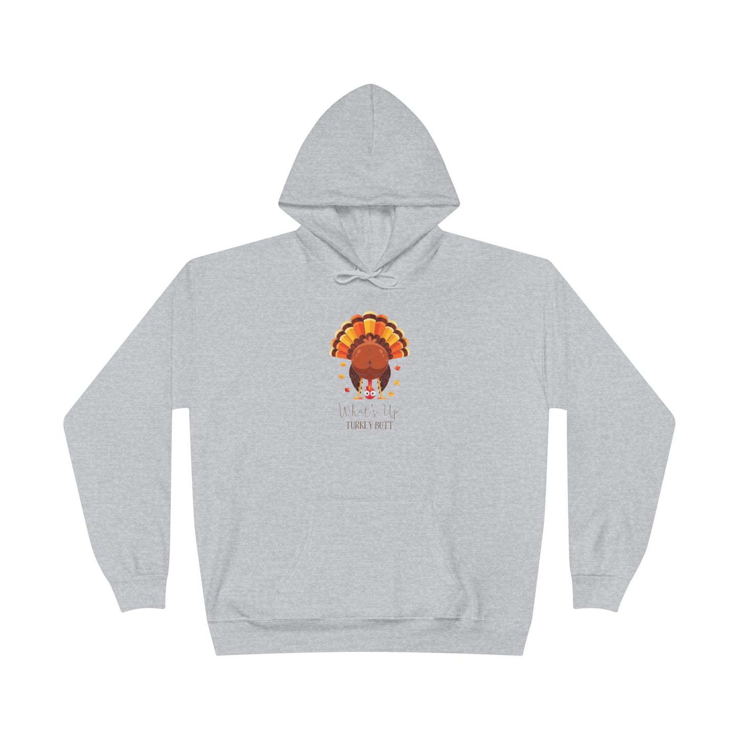 What's Up Turkey Butt EcoSmart Pullover Hoodie