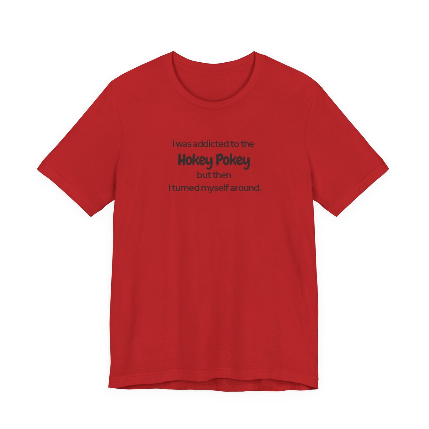 I Was Addicted to the Hokey Pokey Tee