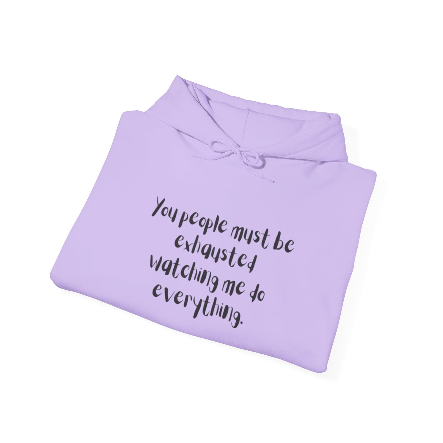 You Must Be Exhausted Hoodie