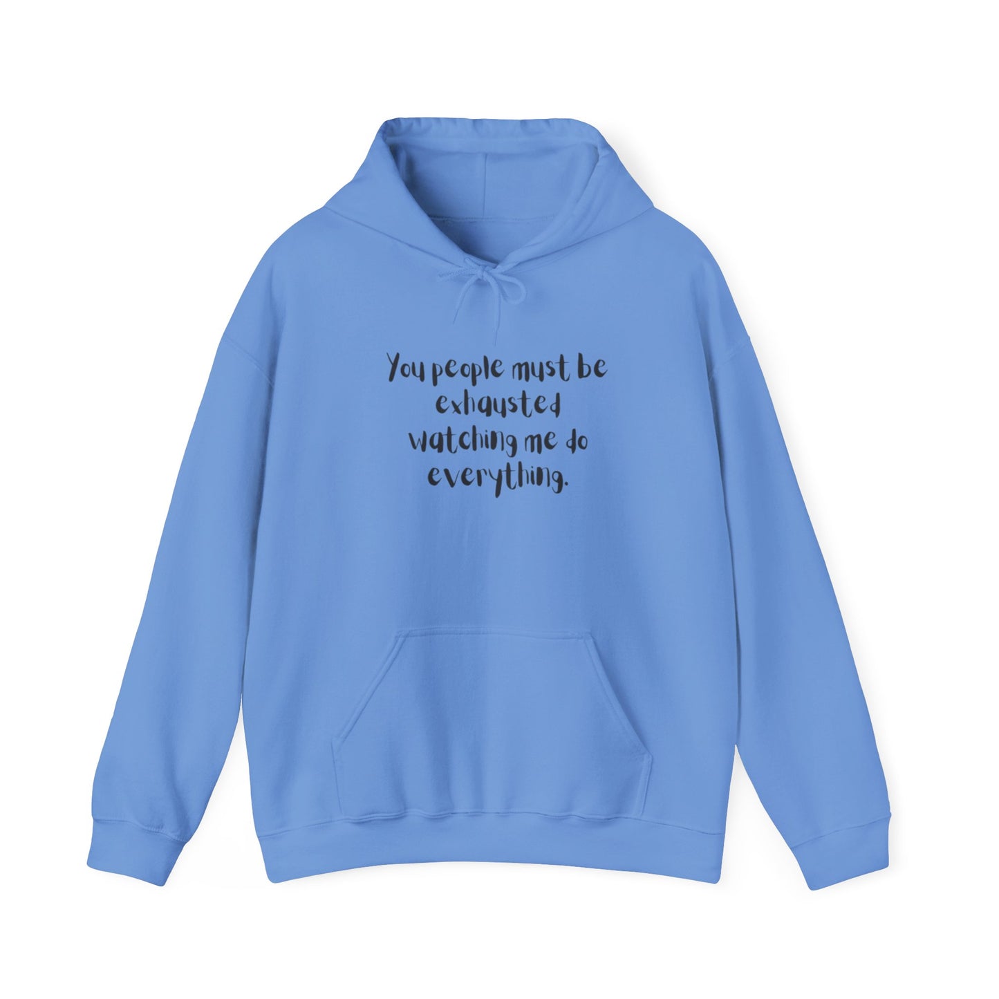 You Must Be Exhausted Hoodie