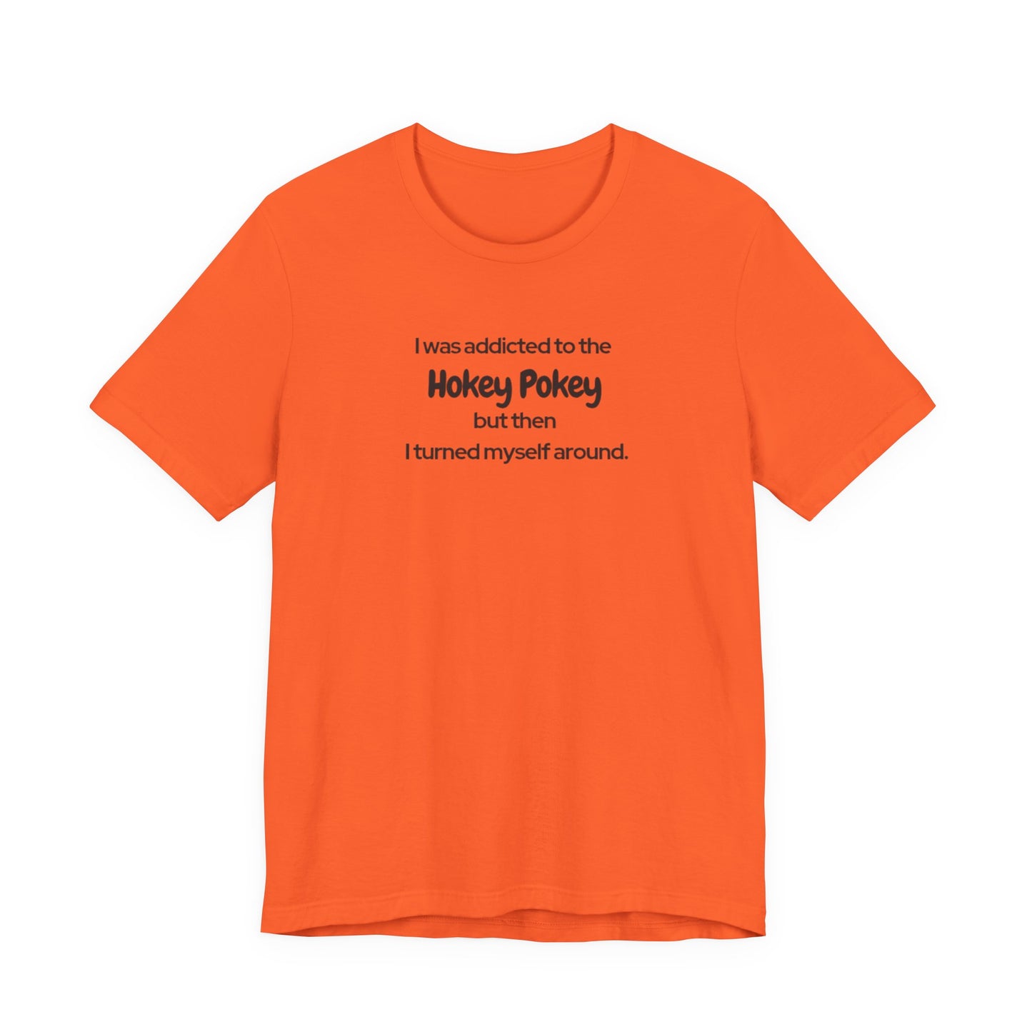 I Was Addicted to the Hokey Pokey Tee