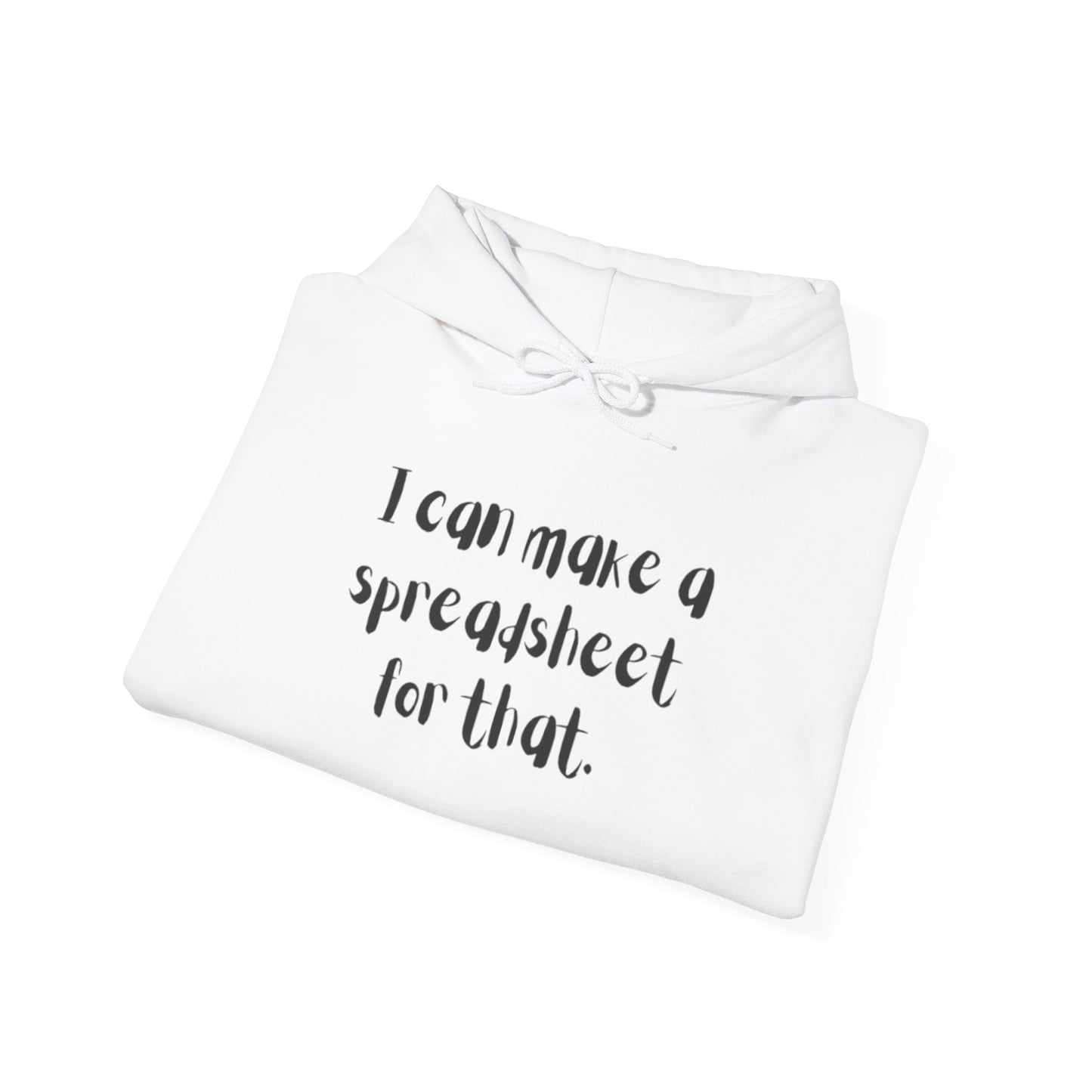 I Can Make A Spreadsheet For That Hoodie