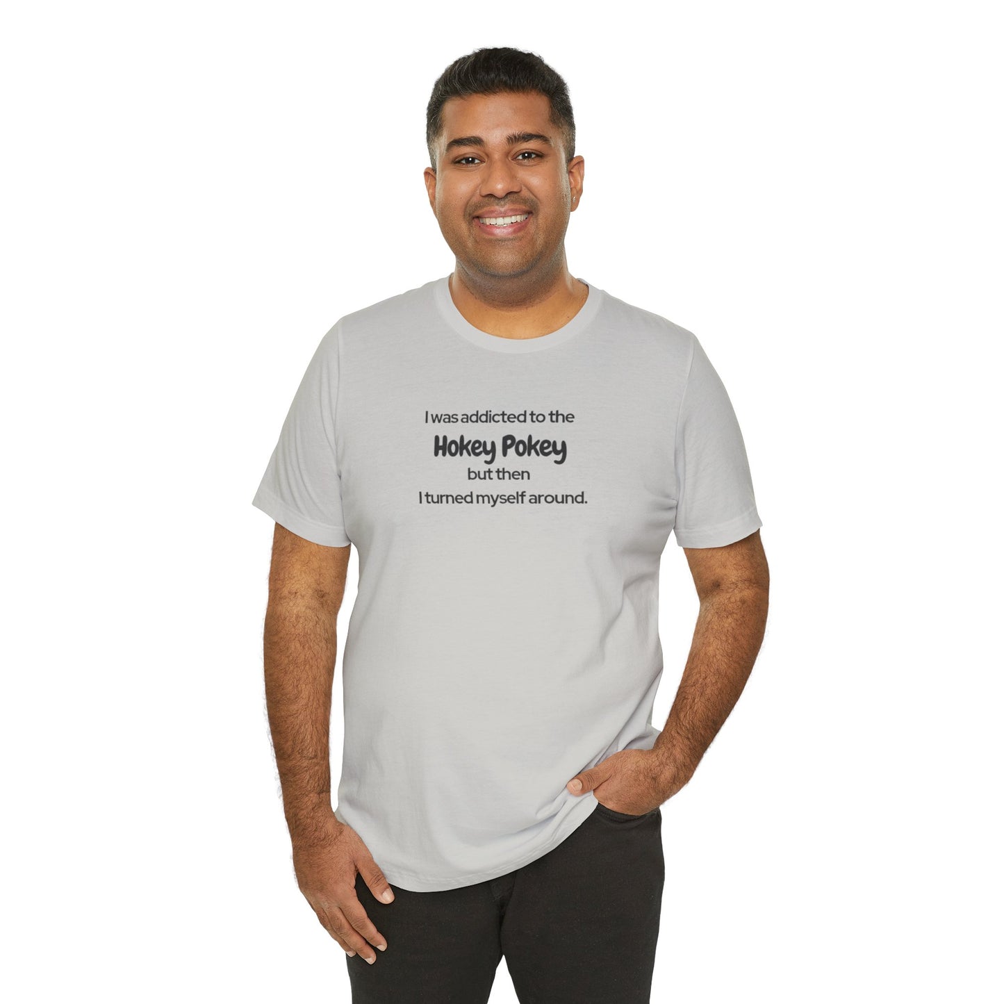 I Was Addicted to the Hokey Pokey Tee
