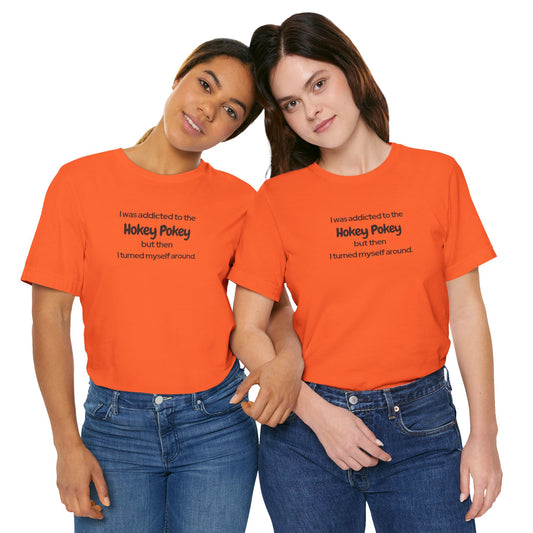 I Was Addicted to the Hokey Pokey Tee